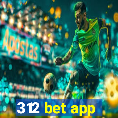 312 bet app